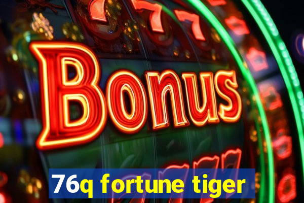 76q fortune tiger